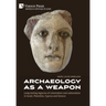 Archaeology as a Weapon: Long-lasting legacies of colonialism and nationalism in Israel, Palestine, Cyprus and Greece