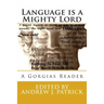 Language is a Mighty Lord: A Gorgias Reader