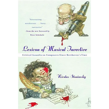 Lexicon of Musical Invective: Critical Assaults on Composers Since Beethoven's Time