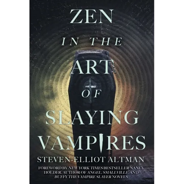 Zen in the Art of Slaying Vampires: 25th Anniversary Author Revised Edition