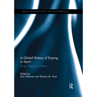 A Global History of Doping in Sport: Drugs, Policy, and Politics
