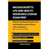 Massachusetts Life and Health Insurance License Exam Prep: Master the Massachusetts and Health Insurance Exam with Confidence