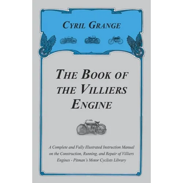 The Book of the Villiers Engine - A Complete and Fully Illustrated Instruction Manual on the Construction, Running, and Repair of Villiers Engines - P