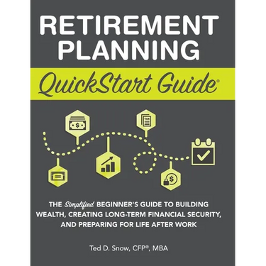 Retirement Planning QuickStart Guide: The Simplified Beginner's Guide to Building Wealth, Creating Long-Term Financial Security, and Preparing for Lif