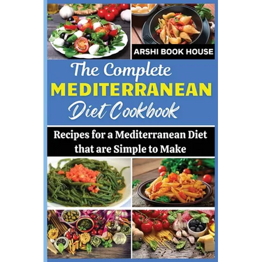 The Complete Mediterranean Diet Cookbook: The Best Collection of 75+ Easy Mediterranean Recipes