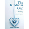 The Kindness Gap: Reviving the Heart of Medicine A Doctor's Perspective