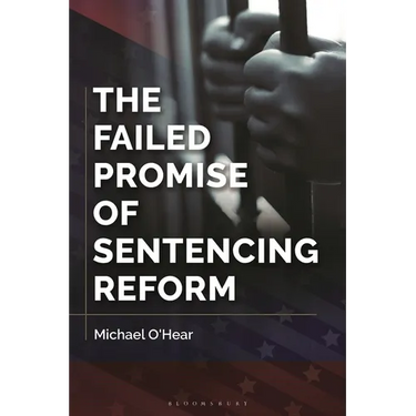 The Failed Promise of Sentencing Reform