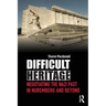 Difficult Heritage: Negotiating the Nazi Past in Nuremberg and Beyond