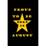 Proud to be born in august: Birthday in august