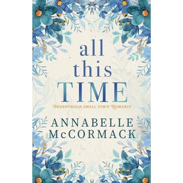 All This Time: A Contemporary Romance Novel