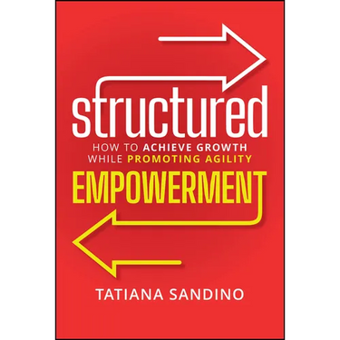 Structured Empowerment: How to Achieve Growth While Promoting Agility