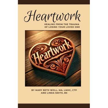 Heartwork: Healing from the trauma of losing your loved one