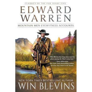 Edward Warren: Mountain Men Eyewitness Accounts (A Mountain Man Narrative)