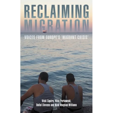 Reclaiming Migration: Voices from Europe's 'Migrant Crisis'