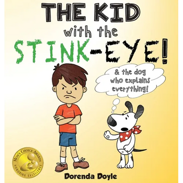 THE KID with the STINK-EYE!: & the dog who explains everything!
