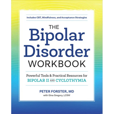 The Bipolar Disorder Workbook: Powerful Tools and Practical Resources for Bipolar II and Cyclothymia