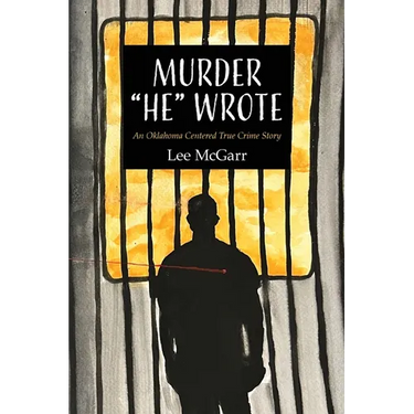 Murder "He" Wrote: An Oklahoma Centered True Crime Story