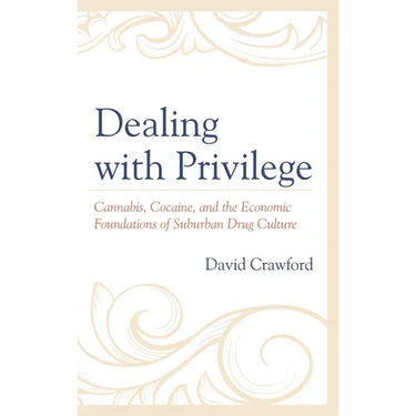 Dealing with Privilege: Cannabis, Cocaine, and the Economic Foundations of Suburban Drug Culture
