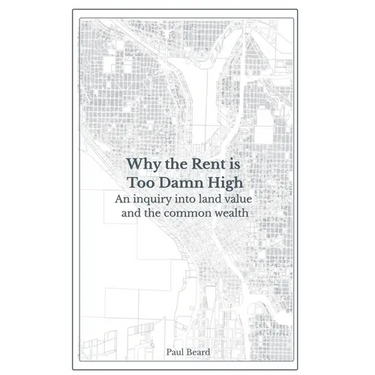 Why the Rent is Too Damn High: An inquiry into land value and the common wealth