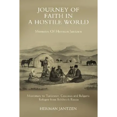 Journey of faith in a Hostile World: Memoirs Of Herman Jantzen