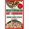 Mediterranean Diet cookbook For Chronic Kidney Disease: Quick, Low Sodium, Low Potassium Recipes and Meal Plan to Manage CKD Stage 3 for Beginners
