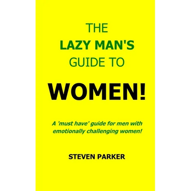 The Lazy Man's Guide To Women!