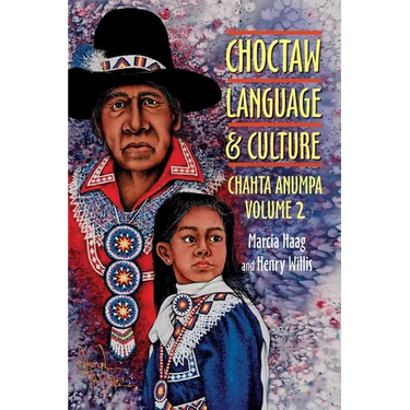 Choctaw Language and Culture: Chahta Anumpa, Volume 2 Volume 2
