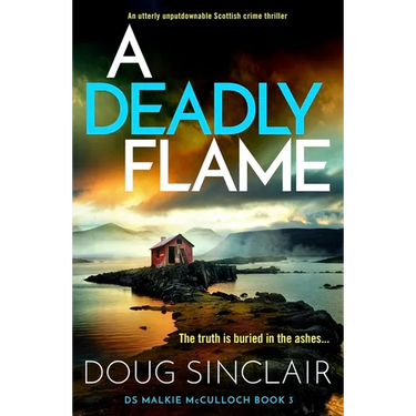 A Deadly Flame: An Utterly Unputdownable Scottish Crime Thriller