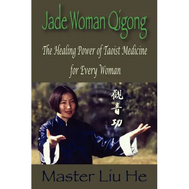 Jade Woman Qigong: The Healing Power of Taoist Medicine for Every Woman