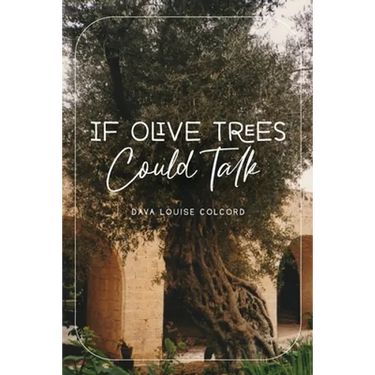 If Olive Trees Could Talk