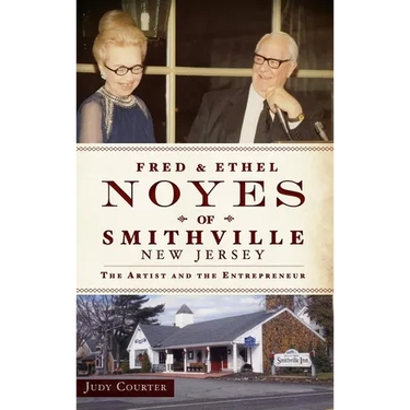 Fred & Ethel Noyes of Smithville, New Jersey: The Artist and the Entrepreneur
