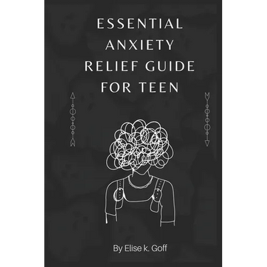 Essential Anxiety Relief Guide For Teen: Navigating the Turbulent Waters of Teenage Anxiety