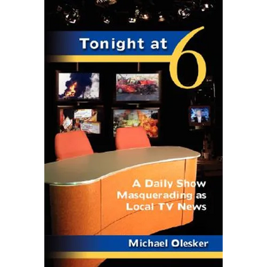 Tonight at Six: A Daily Show Masquerading as Local TV News