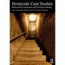 Homicide Case Studies: Real World Assessment and Decision-Making