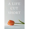 A Life Cut Short