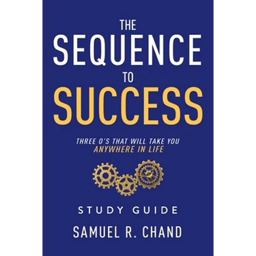 The Sequence to Success - Study Guide: Three O's That Will Take You Anywhere in Life