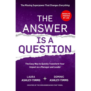 The Answer Is a Question: The Missing Superpower That Changes Everything and Will Transform Your Impact as a Manager and Leader