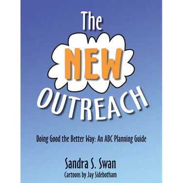The New Outreach: Doing Good the Better Way: An ABC Planning Guide