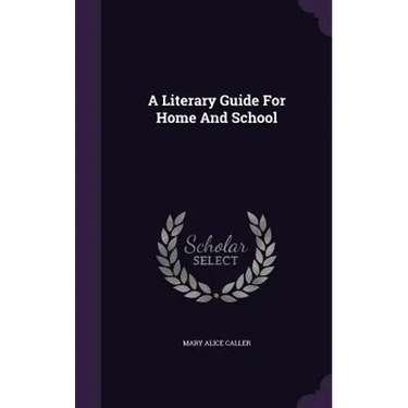 A Literary Guide For Home And School