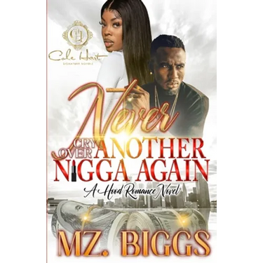 Never Cry Over Another N*gga Again: A Hood Romance Novel