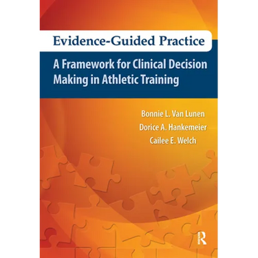 Evidence-Guided Practice: A Framework for Clinical Decision Making in Athletic Training