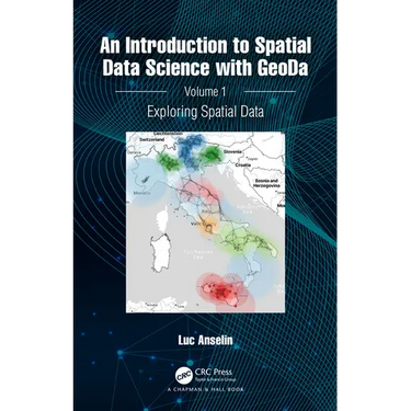 An Introduction to Spatial Data Science with Geoda: Volume 1: Exploring Spatial Data