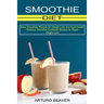Smoothie Diet: Easy Smoothies Recipes for Weight Loss and Good Health (Delicious Smoothie Cookbook Recipes for Rapid Weight Loss)