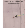 Fabian Treiber: For a While Longer