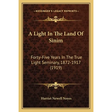 A Light In The Land Of Sinim: Forty-Five Years In The True Light Seminary, 1872-1917 (1919)