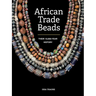 African Trade Beads: Their 10,000-Year History