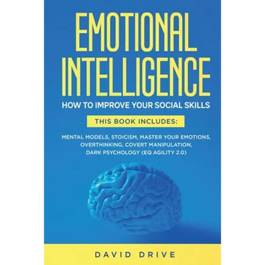 Emotional Intelligence: How To Improve Your Social Skills. 6 Books in 1: Mental Models, Stoicism, Master Your Emotions, Overthinking, Covert M