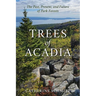 Trees of Acadia: The Past, Present, and Future of Park Forests