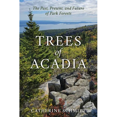 Trees of Acadia: The Past, Present, and Future of Park Forests