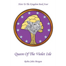Heirs to the Kingdom Book Four: Queen of the Violet Isle